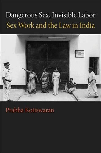 Бумажная книга «Dangerous Sex, Invisible Labor: Sex Work and the Law in India», автор Прабха Котисваран - фото №1