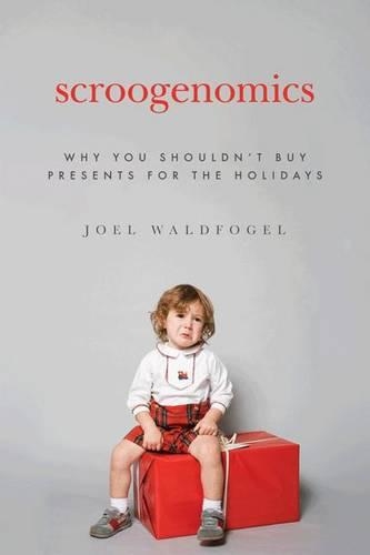 Бумажная книга «Scroogenomics: Why You Shouldn't Buy Presents for the Holidays», автор Джоэл Вальдфогель - фото №1
