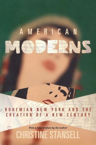 Паперова книга «American Moderns: Bohemian New York and the Creation of a New Century», автор Крістін Стенселл - фото №1
