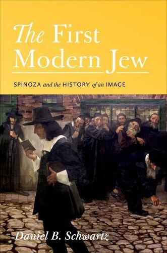 Паперова книга «The First Modern Jew: Spinoza and the History of an Image», автор Деніел Б. Шварц - фото №1