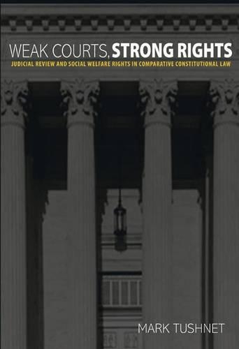 Паперова книга «Weak Courts, Strong Rights: Judicial Review and Social Welfare Rights in Comparative Constitutional Law», автор Марк Тушнет - фото №1