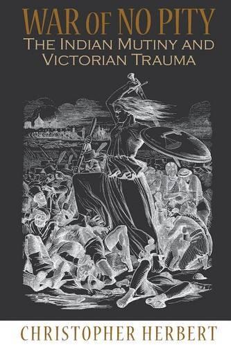 Паперова книга «War of No Pity: The Indian Mutiny and Victorian Trauma», автор Крістофер Герберт - фото №1