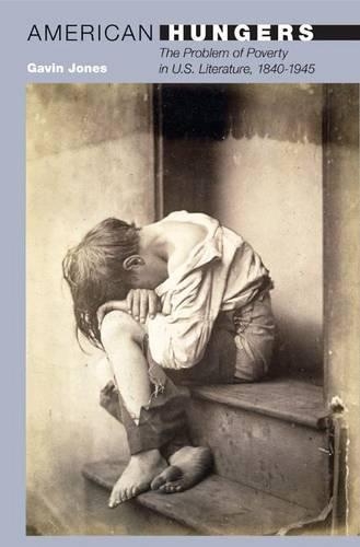 Бумажная книга «American Hungers: The Problem of Poverty in U.S. Literature, 1840-1945», автор Гэвин Джонс - фото №1