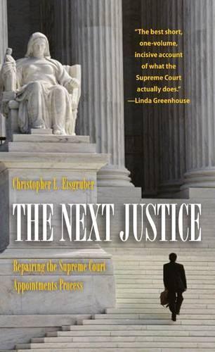 Бумажная книга «The Next Justice: Repairing the Supreme Court Appointments Process», автор Кристофер Л. Эйсгрубер - фото №1