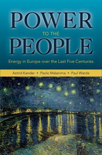 Бумажная книга «Power to the People: Energy in Europe over the Last Five Centuries», авторов Астрид Кандер, Паоло Маланима, Пол Уордэ - фото №1