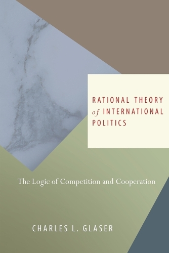 Бумажная книга «Rational Theory of International Politics: The Logic of Competition and Cooperation», автор Чарльз Л. Глейзер - фото №1
