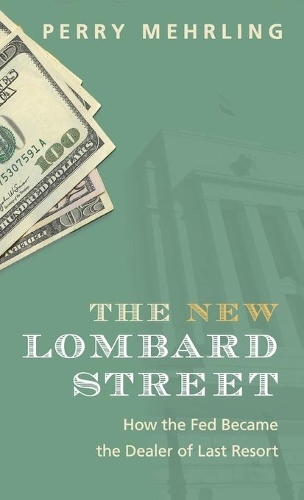 Paper book «The New Lombard Street: How the Fed Became the Dealer of Last Resort», author Perry Mehrling - фото №1