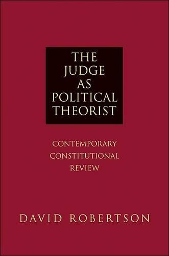 Бумажная книга «The Judge as Political Theorist: Contemporary Constitutional Review», автор Дэвид Робертсон - фото №1