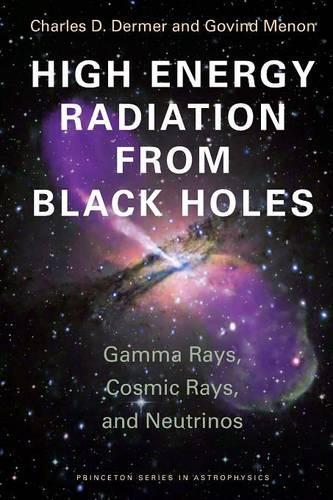 Паперова книга «High Energy Radiation from Black Holes: Gamma Rays, Cosmic Rays, and Neutrinos», авторів Чарльз Д. Дермер, Говінд Менон - фото №1
