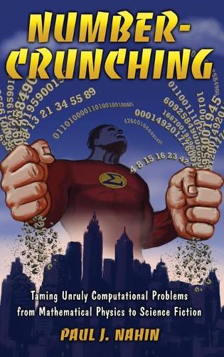 Паперова книга «Number-Crunching: Taming Unruly Computational Problems from Mathematical Physics to Science Fiction», автор Пол Нахін - фото №1