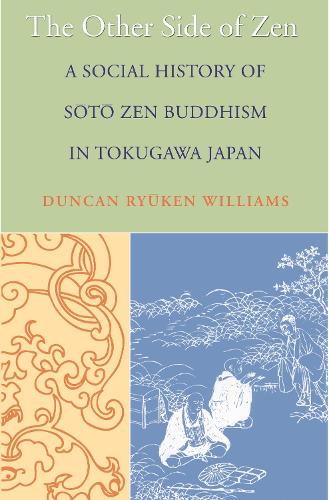 Бумажная книга «The Other Side of Zen: A Social History of Sōtō Zen Buddhism in Tokugawa Japan», автор Дункан Рюкен Уильямс - фото №1
