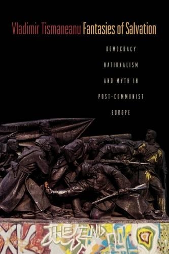 Бумажная книга «Fantasies of Salvation: Democracy, Nationalism, and Myth in Post-Communist Europe», автор Владимир Тисманяну - фото №1