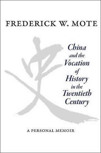 Бумажная книга «China and the Vocation of History in the Twentieth Century: A Personal Memoir», автор Фредерик В. Мот - фото №1