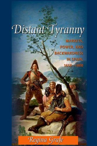Бумажная книга «Distant Tyranny: Markets, Power, and Backwardness in Spain, 1650-1800», автор Регина Графе - фото №1