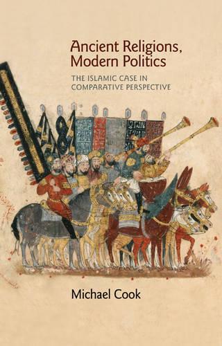 Паперова книга «Ancient Religions, Modern Politics: The Islamic Case in Comparative Perspective», автор Майкл А. Кук - фото №1