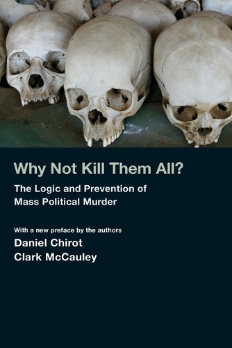 Бумажная книга «Why Not Kill Them All?: The Logic and Prevention of Mass Political Murder», авторов Кларк Макколи, Дэниел Чиро - фото №1