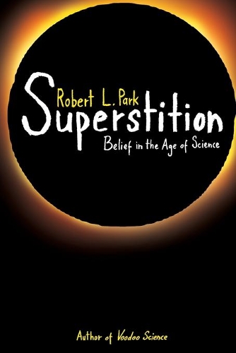 Бумажная книга «Superstition: Belief in the Age of Science», автор Роберт Л. Парк - фото №1