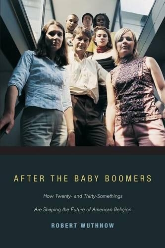 Бумажная книга «After the Baby Boomers: How Twenty- and Thirty-Somethings Are Shaping the Future of American Religion», автор Роберт Вутнов - фото №1