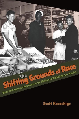 Бумажная книга «The Shifting Grounds of Race: Black and Japanese Americans in the Making of Multiethnic Los Angeles», автор Скотт Курашиге - фото №1