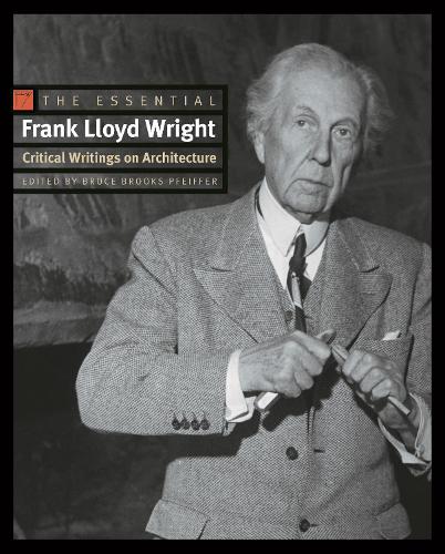 Бумажная книга «The Essential Frank Lloyd Wright: Critical Writings on Architecture», автор Фрэнк Ллойд Райт - фото №1