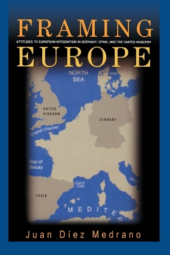 Бумажная книга «Framing Europe: Attitudes to European Integration in Germany, Spain, and the United Kingdom», автор Хуан Диес Медрано - фото №1
