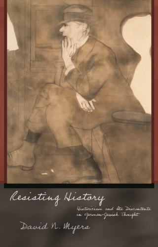 Бумажная книга «Resisting History: Historicism and Its Discontents in German-Jewish Thought», автор Дэвид Н. Майерс - фото №1