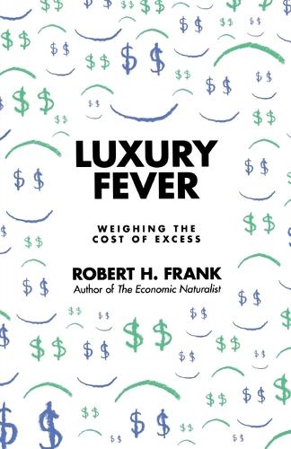 Бумажная книга «Luxury Fever: Weighing the Cost of Excess», автор Роберт Х. Фрэнк - фото №1
