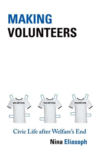 Бумажная книга «Making Volunteers: Civic Life after Welfare's End», автор Нина Элиасоф - фото №1