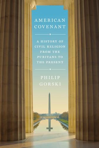 Бумажная книга «American Covenant: A History of Civil Religion from the Puritans to the Present», автор Филип Горски - фото №1