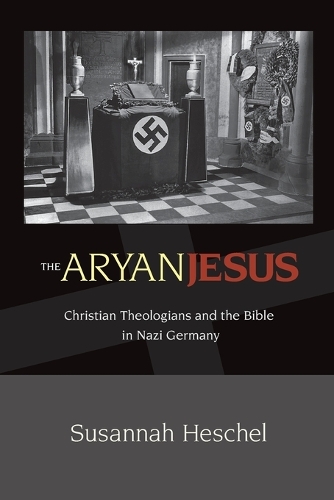 Бумажная книга «The Aryan Jesus: Christian Theologians and the Bible in Nazi Germany», автор Сюзанна Хешель - фото №1