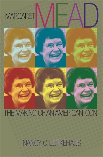 Паперова книга «Margaret Mead: The Making of an American Icon», автор Ненсі К. Луткехаус - фото №1