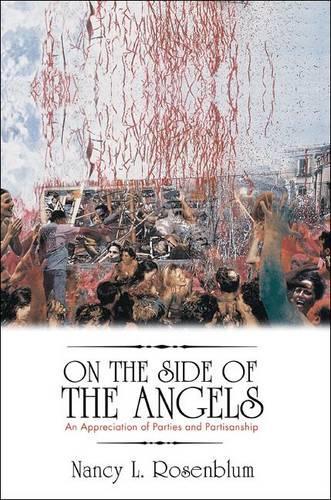 Бумажная книга «On the Side of the Angels: An Appreciation of Parties and Partisanship», автор Нэнси Л. Розенблюм - фото №1