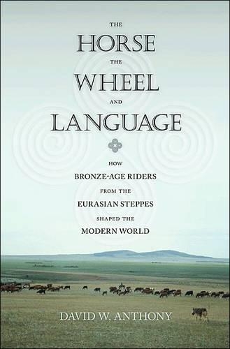 [object Object] «The Horse, the Wheel, and Language: How Bronze-Age Riders from the Eurasian Steppes Shaped the Modern World», автор Девід В. Ентоні - фото №1
