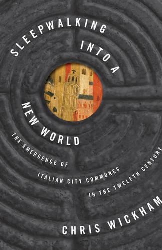 Бумажная книга «Sleepwalking into a New World: The Emergence of Italian City Communes in the Twelfth Century», автор Крис Уикхем - фото №1