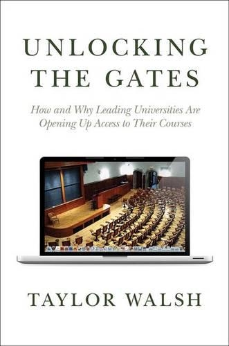 [object Object] «Unlocking the Gates: How and Why Leading Universities Are Opening Up Access to Their Courses», автор Тейлор Уолш - фото №1
