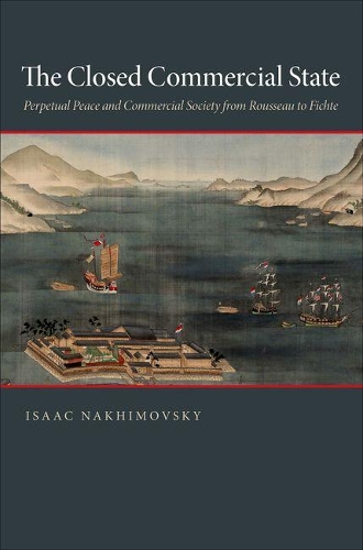 Бумажная книга «The Closed Commercial State: Perpetual Peace and Commercial Society from Rousseau to Fichte», автор Исаак Нахимовски - фото №1