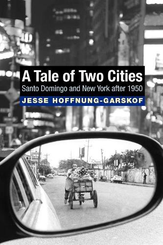 Бумажная книга «A Tale of Two Cities: Santo Domingo and New York after 1950», автор Джесси Хоуп-Гарскоф - фото №1