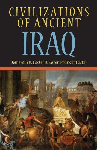 Бумажная книга «Civilizations of Ancient Iraq», авторов Бенджамин Р. Фостер, Карен Полингер Фостер - фото №1
