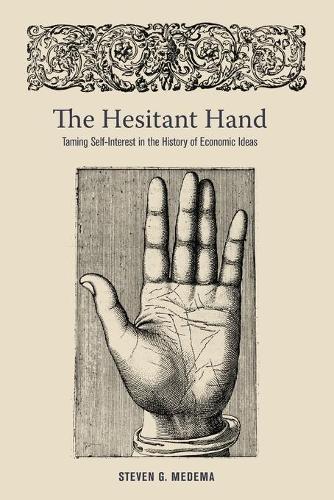 Бумажная книга «The Hesitant Hand: Taming Self-Interest in the History of Economic Ideas», автор Стивен Г. Медема - фото №1