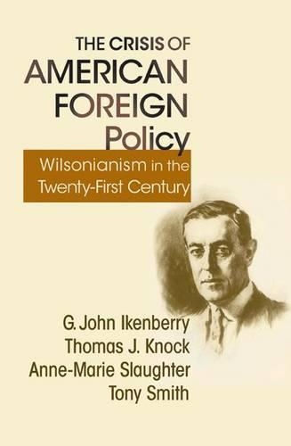 Бумажная книга «The Crisis of American Foreign Policy: Wilsonianism in the Twenty-first Century», авторов Г. Джон Айкенберри, Томас Дж. Нок - фото №1