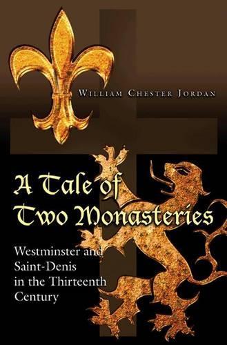 Бумажная книга «A Tale of Two Monasteries: Westminster and Saint-Denis in the Thirteenth Century», автор Уильям Честер Джордан - фото №1