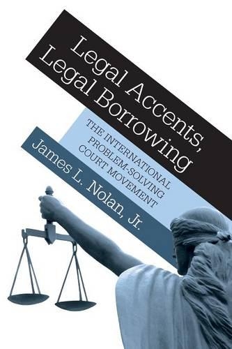Бумажная книга «Legal Accents, Legal Borrowing: The International Problem-Solving Court Movement», автор Джеймс Л. Нолан - фото №1