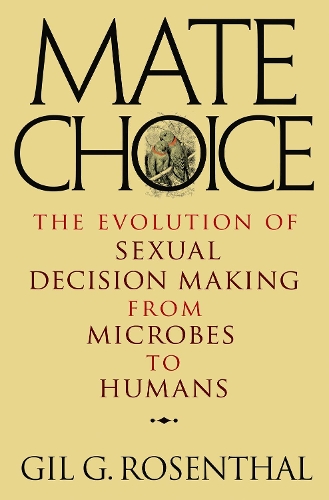 Бумажная книга «Mate Choice: The Evolution of Sexual Decision Making from Microbes to Humans», автор Гил Г. Розенталь - фото №1