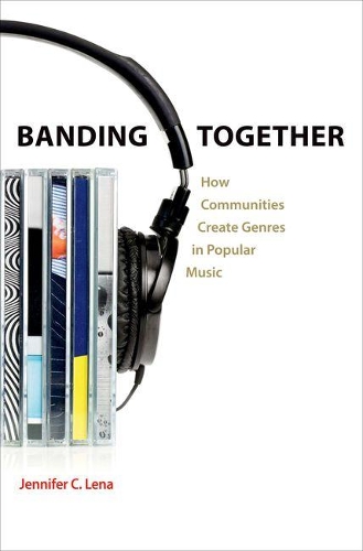 Паперова книга «Banding Together: How Communities Create Genres in Popular Music», автор Дженніфер К. Лена - фото №1