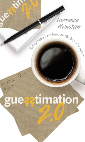 [object Object] «Guesstimation 2.0: Solving Today's Problems on the Back of a Napkin», автор Лоуренс Вайнштейн - фото №1