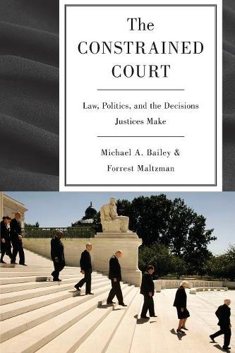 Бумажная книга «The Constrained Court: Law, Politics, and the Decisions Justices Make», автор Форрест Мальцман - фото №1