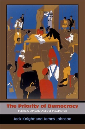 Паперова книга «The Priority of Democracy: Political Consequences of Pragmatism», авторів Джек Найт, Джеймс Джонсон - фото №1