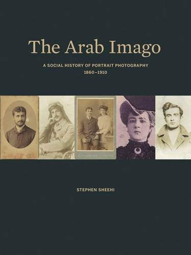 Бумажная книга «The Arab Imago: A Social History of Portrait Photography, 1860–1910», автор Стивен Шихи - фото №1