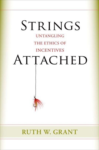 Бумажная книга «Strings Attached: Untangling the Ethics of Incentives», автор Рут В. Грант - фото №1