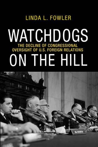 Бумажная книга «Watchdogs on the Hill: The Decline of Congressional Oversight of U.S. Foreign Relations», автор Линда Л. Фаулер - фото №1